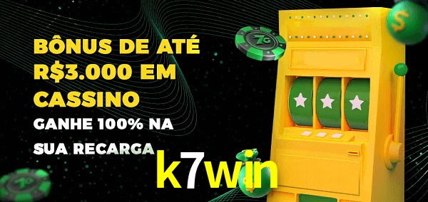 k7win melhor bônus de depósito